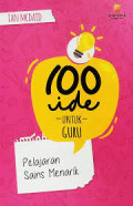 100 IDE UNTUK GURU: PELAJARAN SAINS MENARIK