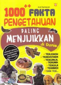 Image of 1000++ FAKTA PENGETAHUAN PALING MENJIJIKKAN DI DUNIA