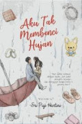 Aku Tak Membenci Hujan