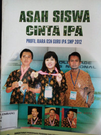 Image of ASAH SISWA CINTA IPA PROFIL JUARA OSN GURU IPA SMP 2012