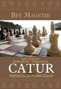 Image of BAGAIMANA MEMAHAMI PERMAINAN CATUR(PERMAINAN PEMBUKAAN)