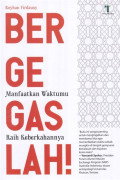 BERGEGASLAH! : manfaatkan waktumu raih keberkahannya