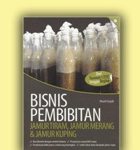 Image of BISNIS PEMBIBIAN JAMUR TIRAM, JAMUR MERANG DAN JAMUR KUPING