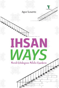 Image of IHSAN WAYS: MERAIH KEBAHAGIAAN MELALUI KESADARAN
