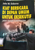 KIAT BERBICARA DI DEPAN UMUM UNTUK EKSEKUTIF
