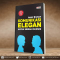 KOMUNIKASI ELEGAN: UNTUK MERAIH SUKSES