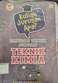 Image of KULIAH JURUSAN APA? FAKULTAS TEKNIK JURUSAN TEKNIK KIMIA
