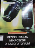 MENGGUNAKAN MIKROSKOP DI LABORATORIUM