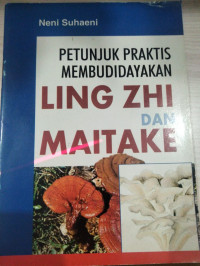 Image of PETUNJUK PRAKTIS MEMBUDIDAYAKAN LING ZHI DAN MAITAKE