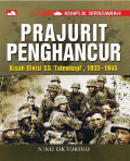 PRAJURIT PENGHANCUR KISAH DEVISI SS 'TOTENKOPF', 1933-1945
