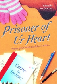 Image of PRISONER OF UR HEART: PLEASE, PENJARAKAN AKU DALAM HATIMU.....