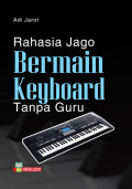 RAHASIA JAGO BERMAIN KEYBOARD TANPA GURU