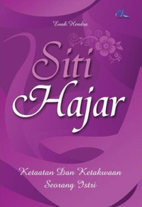 Image of SITI  HAJAR: KETAATAN DAN KETAKWAAN SEORANG ISTRI